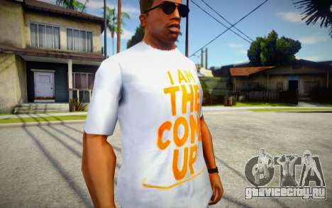 I am the come up T-Shirt для GTA San Andreas